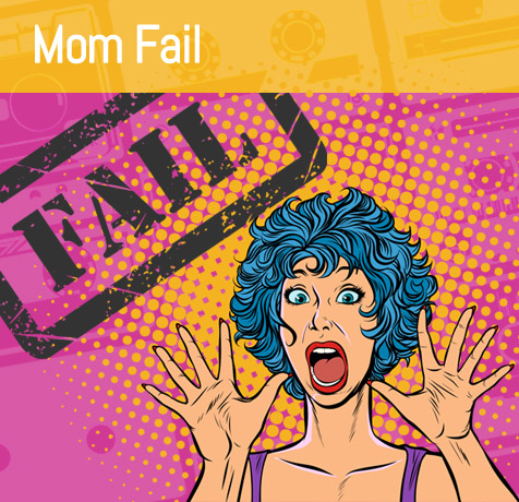 Mom Fails